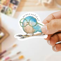 You Are A Work Of Art Bird Sticker