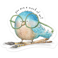 You Are A Work Of Art Bird Sticker